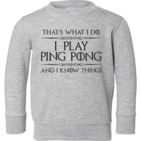 Table Tennis Player I Play Ping Pong & I Know Things Toddler Sweatshirt
