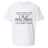 Table Tennis Player I Play Ping Pong & I Know Things Sueded Cloud Jersey T-Shirt
