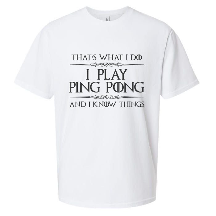 Table Tennis Player I Play Ping Pong & I Know Things Sueded Cloud Jersey T-Shirt