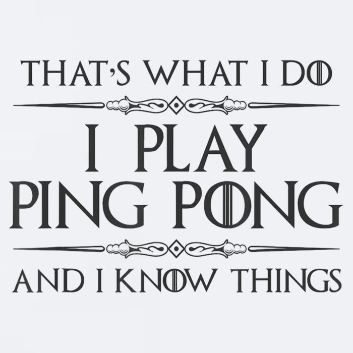 Table Tennis Player I Play Ping Pong & I Know Things Sueded Cloud Jersey T-Shirt