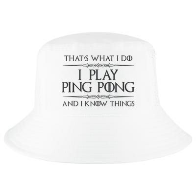 Table Tennis Player I Play Ping Pong & I Know Things Cool Comfort Performance Bucket Hat