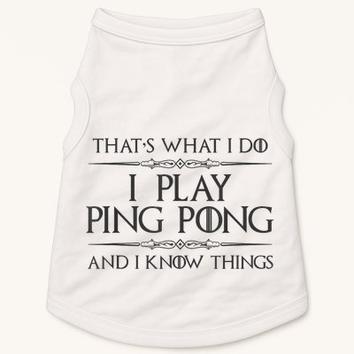 Table Tennis Player I Play Ping Pong & I Know Things Doggie Tank