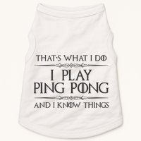 Table Tennis Player I Play Ping Pong & I Know Things Doggie Tank