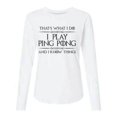 Table Tennis Player I Play Ping Pong & I Know Things Womens Cotton Relaxed Long Sleeve T-Shirt