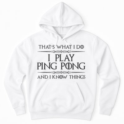 Table Tennis Player I Play Ping Pong & I Know Things Hoodie