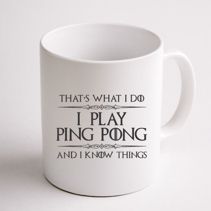 Table Tennis Player I Play Ping Pong & I Know Things Mug
