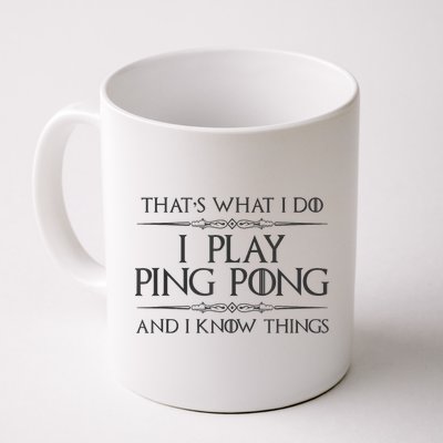 Table Tennis Player I Play Ping Pong & I Know Things Mug