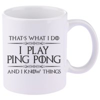 Table Tennis Player I Play Ping Pong & I Know Things 11oz C Handle Ceramic Mug