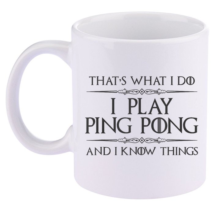 Table Tennis Player I Play Ping Pong & I Know Things 11oz C Handle Ceramic Mug