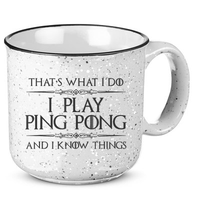 Table Tennis Player I Play Ping Pong & I Know Things 15oz Campfire Ceramic Mug