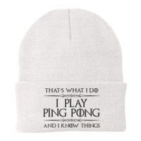 Table Tennis Player I Play Ping Pong & I Know Things Beanie