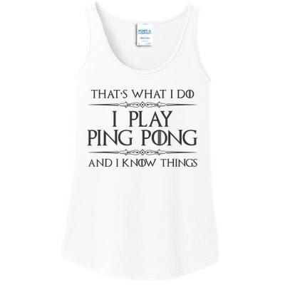 Table Tennis Player I Play Ping Pong & I Know Things Ladies Essential Tank