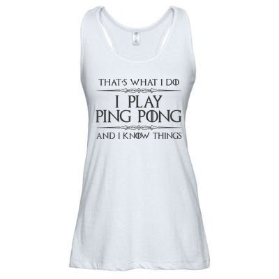 Table Tennis Player I Play Ping Pong & I Know Things Ladies Essential Flowy Tank