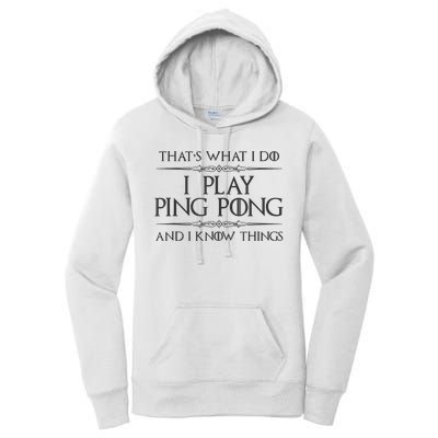 Table Tennis Player I Play Ping Pong & I Know Things Women's Pullover Hoodie