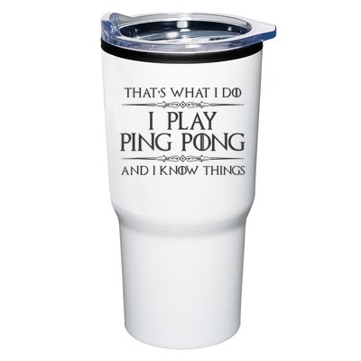 Table Tennis Player I Play Ping Pong & I Know Things Tumbler