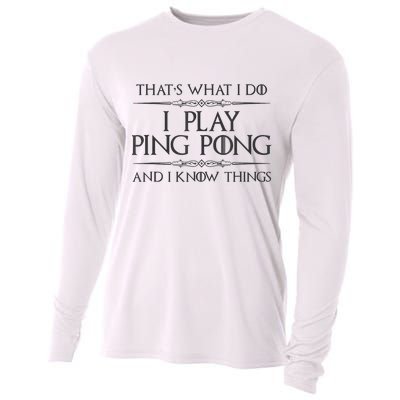Table Tennis Player I Play Ping Pong & I Know Things Cooling Performance Long Sleeve Crew