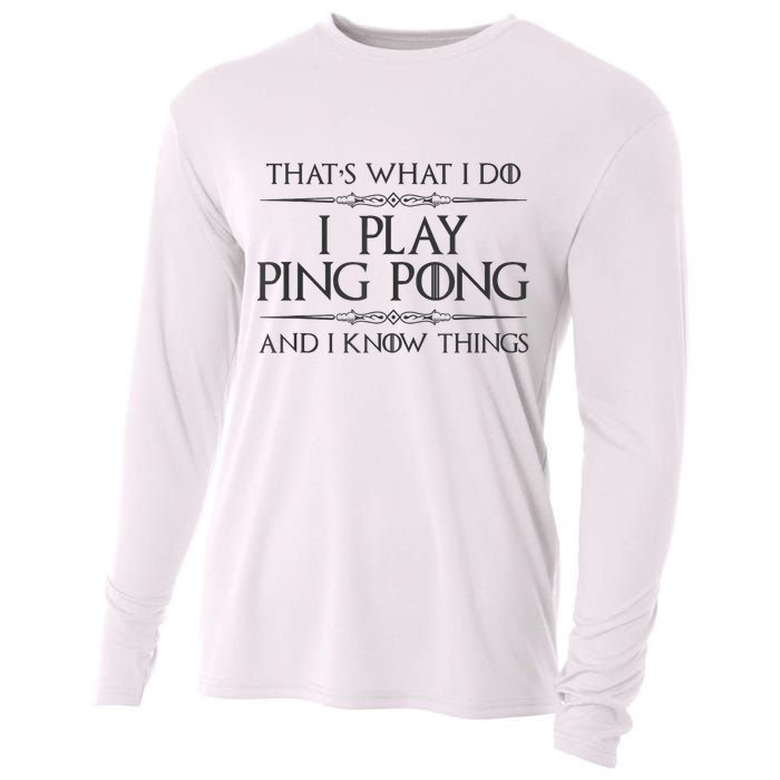 Table Tennis Player I Play Ping Pong & I Know Things Cooling Performance Long Sleeve Crew