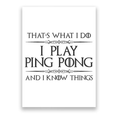 Table Tennis Player I Play Ping Pong & I Know Things Poster