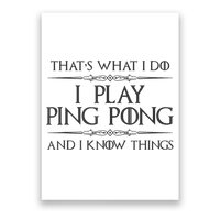 Table Tennis Player I Play Ping Pong & I Know Things Poster