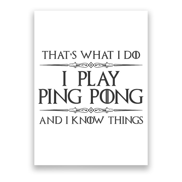 Table Tennis Player I Play Ping Pong & I Know Things Poster