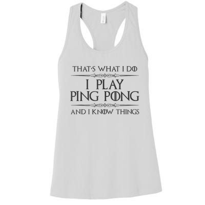 Table Tennis Player I Play Ping Pong & I Know Things Women's Racerback Tank