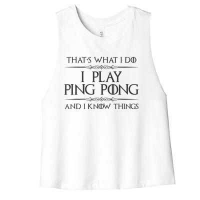 Table Tennis Player I Play Ping Pong & I Know Things Women's Racerback Cropped Tank