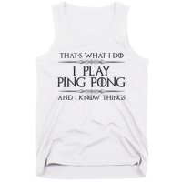 Table Tennis Player I Play Ping Pong & I Know Things Tank Top