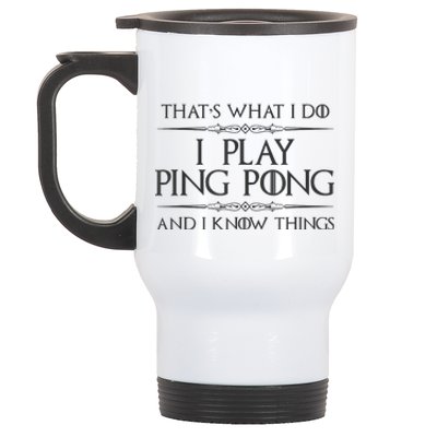 Table Tennis Player I Play Ping Pong & I Know Things Stainless Steel Travel Mug