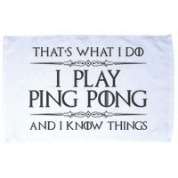 Table Tennis Player I Play Ping Pong & I Know Things Microfiber Hand Towel