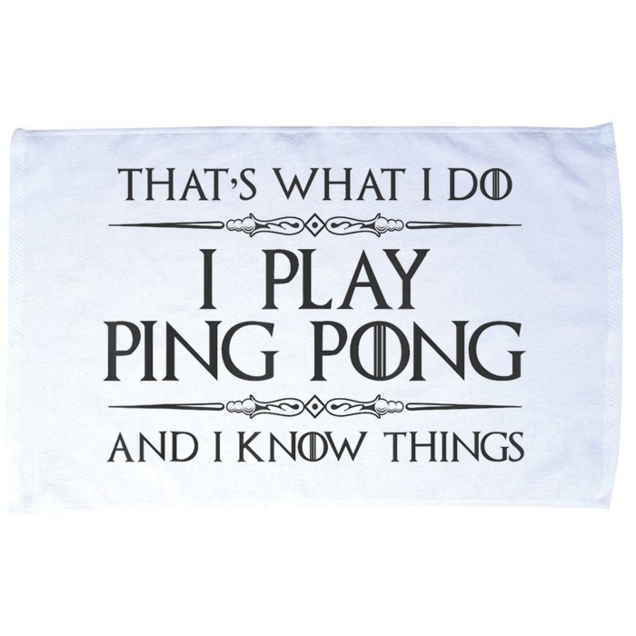 Table Tennis Player I Play Ping Pong & I Know Things Microfiber Hand Towel