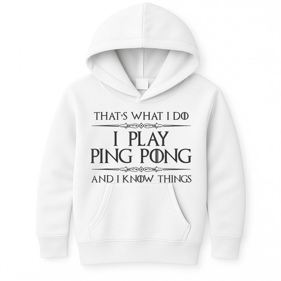 Table Tennis Player I Play Ping Pong & I Know Things Kids Hoodie