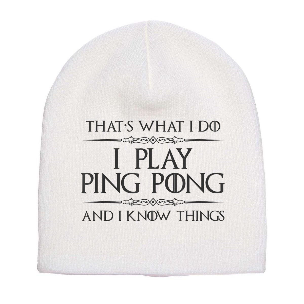 Table Tennis Player I Play Ping Pong & I Know Things Short Acrylic Beanie