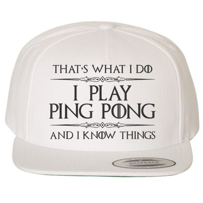 Table Tennis Player I Play Ping Pong & I Know Things Wool Snapback Cap