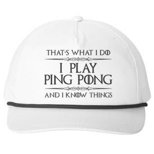 Table Tennis Player I Play Ping Pong & I Know Things Snapback Five-Panel Rope Hat