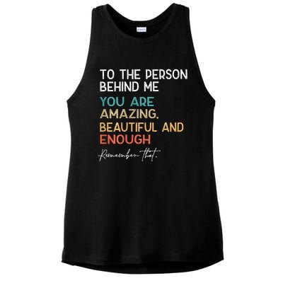 To The Person Behind Me You Are Amazing Beautiful And Enough Ladies PosiCharge Tri-Blend Wicking Tank