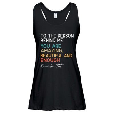 To The Person Behind Me You Are Amazing Beautiful And Enough Ladies Essential Flowy Tank