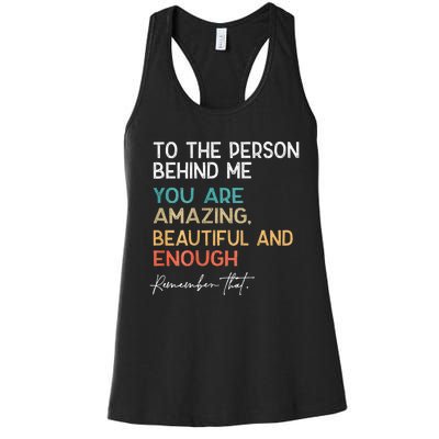 To The Person Behind Me You Are Amazing Beautiful And Enough Women's Racerback Tank