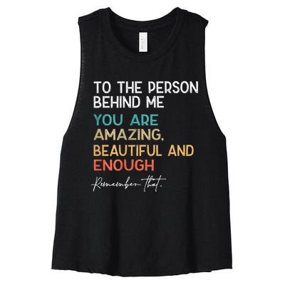 To The Person Behind Me You Are Amazing Beautiful And Enough Women's Racerback Cropped Tank