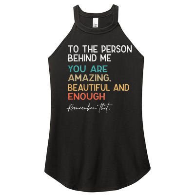 To The Person Behind Me You Are Amazing Beautiful And Enough Women's Perfect Tri Rocker Tank