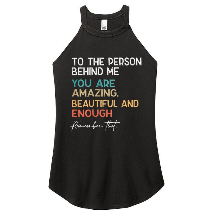 To The Person Behind Me You Are Amazing Beautiful And Enough Women's Perfect Tri Rocker Tank