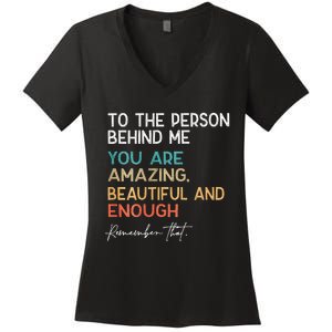 To The Person Behind Me You Are Amazing Beautiful And Enough Women's V-Neck T-Shirt