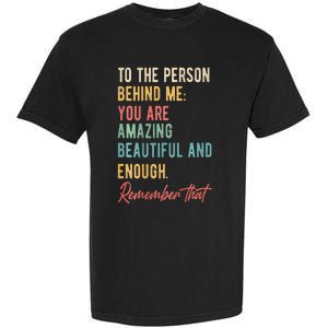 To The Person Behind Me You Matter Self Love Mental Health Garment-Dyed Heavyweight T-Shirt