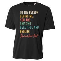 To The Person Behind Me You Matter Self Love Mental Health Cooling Performance Crew T-Shirt