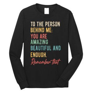 To The Person Behind Me You Matter Self Love Mental Health Long Sleeve Shirt