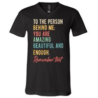 To The Person Behind Me You Matter Self Love Mental Health V-Neck T-Shirt