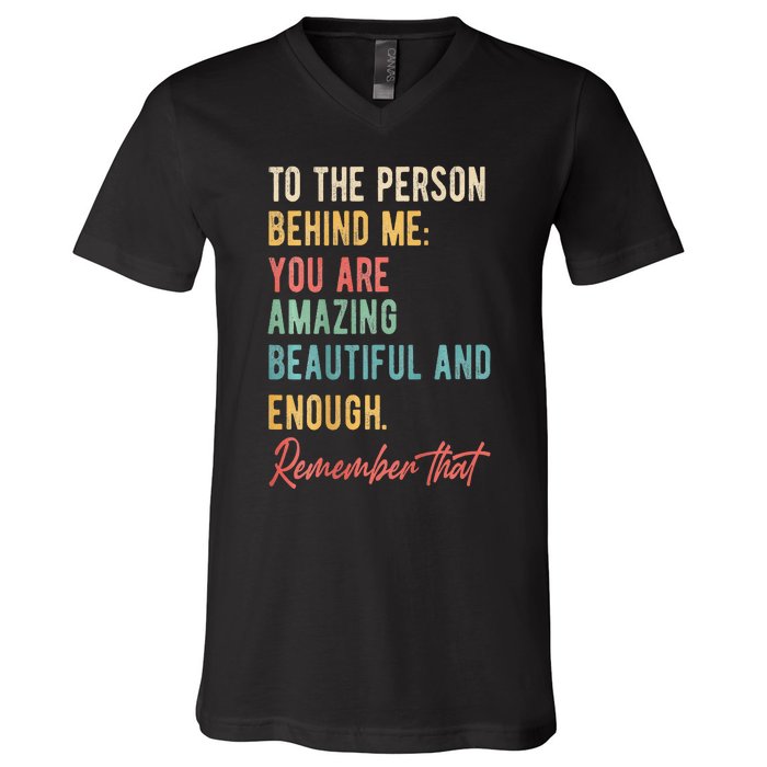 To The Person Behind Me You Matter Self Love Mental Health V-Neck T-Shirt