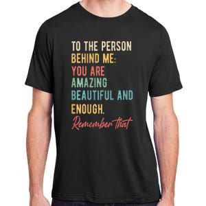 To The Person Behind Me You Matter Self Love Mental Health Adult ChromaSoft Performance T-Shirt