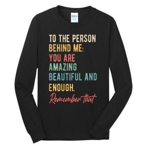 To The Person Behind Me You Matter Self Love Mental Health Tall Long Sleeve T-Shirt