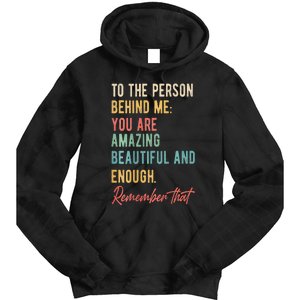 To The Person Behind Me You Matter Self Love Mental Health Tie Dye Hoodie