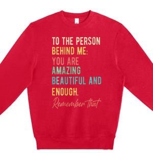 To The Person Behind Me You Matter Self Love Mental Health Premium Crewneck Sweatshirt